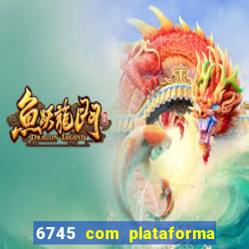 6745 com plataforma de jogos